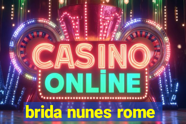 brida nunes rome